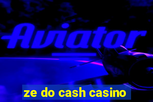 ze do cash casino